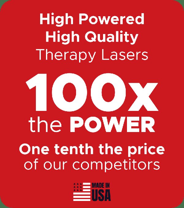 High Powered, High Quality Therapy Lasers. 100x the power, one tenth the price of our competitors. Made in USA.